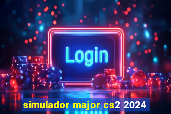 simulador major cs2 2024